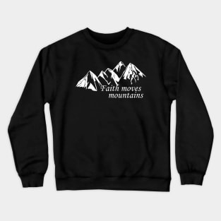 Faith moves mountains Motivational desing Crewneck Sweatshirt